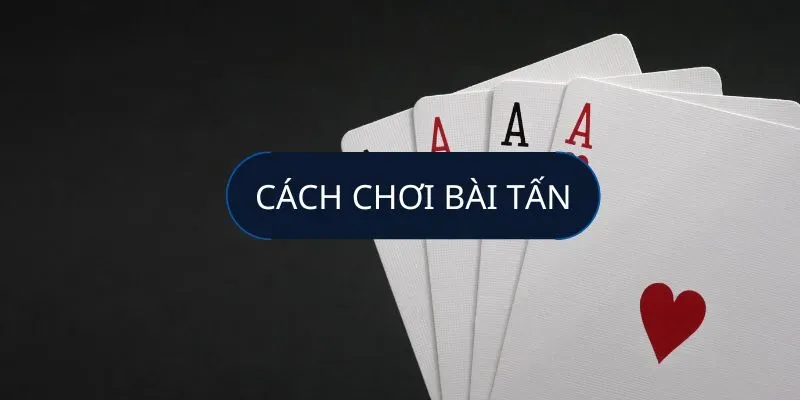 Khái quát trò chơi bài Tấn